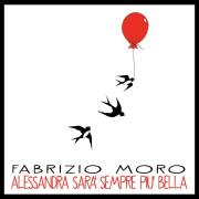 FABRIZIO MORO
Alessandra sarà sempre più bella