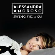 ALESSANDRA AMOROSO 
Stupendo fino a  qui