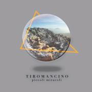 TIROMANCINO
Piccoli miracoli