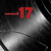 Venerdì 17: le canzoni da ascoltare oggi