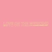 Love On The Weekend