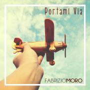 FABRIZIO MORO
Portami via
