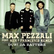 MAX PEZZALI feat. NEK e FRANCESCO RENGA
Duri da battere