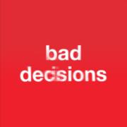 Bad Decisions
