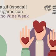 A difesa dell'eccellenza italiana e a sostegno degli ospedali di Bergamo: le iniziative di Milano Wine Week