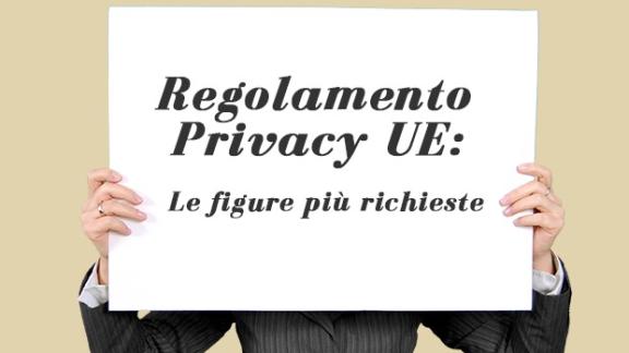 Nuovo Regolamento Privacy UE: sarebbero 29.000 i posti di lavoro vacanti