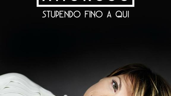 ALESSANDRA AMOROSO Stupendo fino a  qui