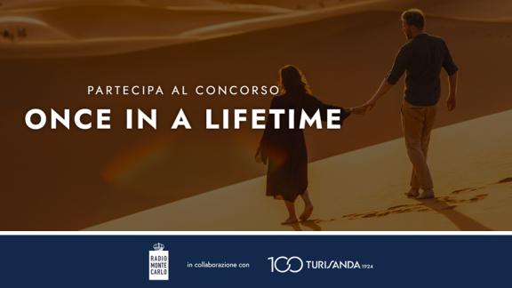 RADIO MONTE CARLO E TURISANDA - ONCE IN A LIFETIME | GIOCA ORA!