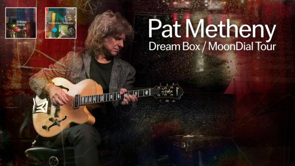 Pat Metheny: DreamBox - Moon Dial Tour