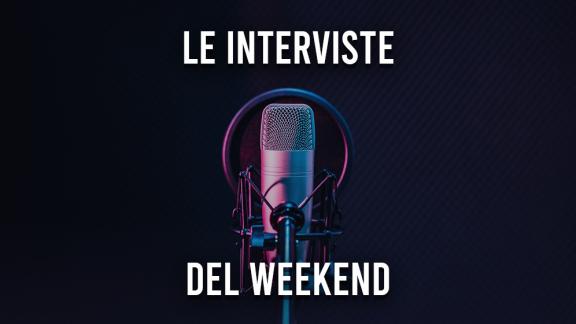 Le Interviste del Week End