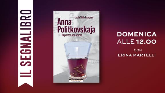 Per Il Segnalibro ricordiamo Anna Politkovskaja