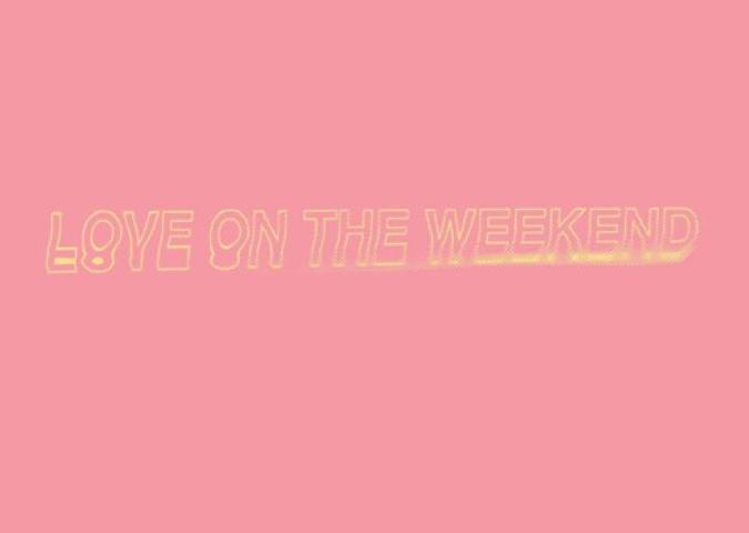Love On The Weekend